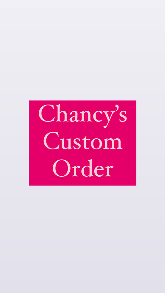 Chancy’s Custom Order